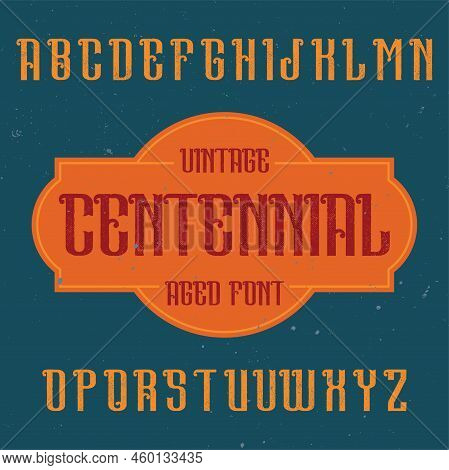 Vintage Label Font Named Centennial. Good To Use In Any Creative Labels