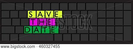 Computer Keyboard With Save The Date Text. Close-up Of An Electronic Computer Device Part, Keypad.