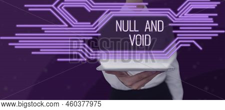 Text Caption Presenting Null And Void. Internet Concept Cancel A Contract Having No Legal Force Inva