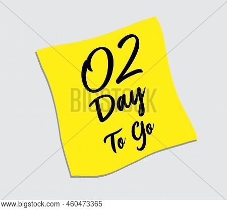 2 Day To Go Sign Label Vector Illustration On Yellow Papaer Sticker, Post It Note, Web Icon Vector, 