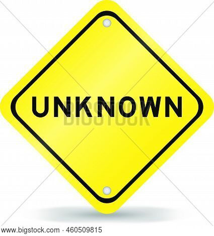 Yellow Color Transportation Sign With Word Unknown On White Background