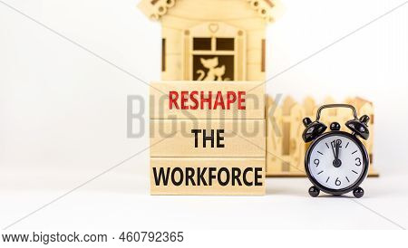 Reshape The Workforce And Support Symbol. Concept Words Reshape The Workforce On Blocks. Black Alarm