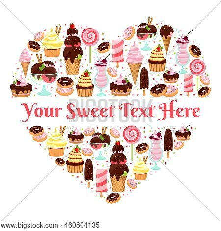 I Love Sweets Heart Shaped Vector Design With Copyspace For Text Formed Of Colorful Icons Of Ice Cre