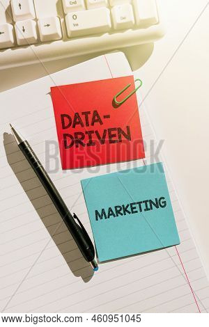 Text Sign Showing Data Driven Marketing. Business Approach Strategy Built On Insights Analysis From 
