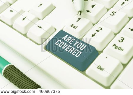 Text Sign Showing Are You Coveredasking About How Medications Are Covered By Your Plan. Business Ide