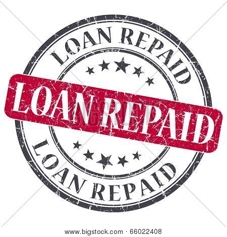 Loan Repaid Red Round Grungy Stamp Isolated On White Background