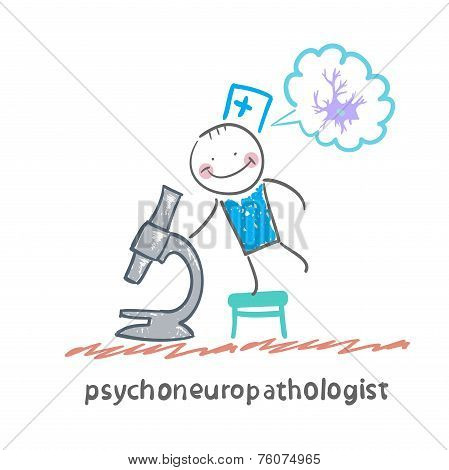 psychoneuropathologist  looking through a microscope and thinks of nerve cells
