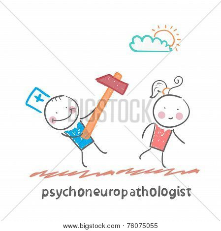 psychoneuropathologist  runs with a hammer for the patient