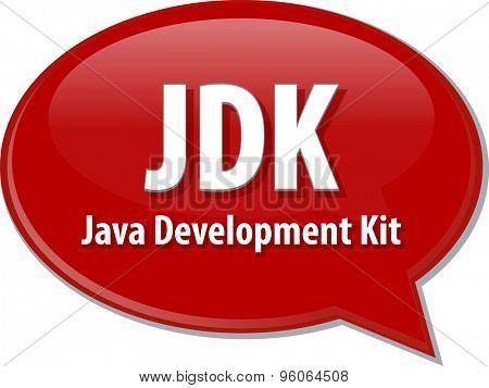 Speech bubble illustration of information technology acronym abbreviation term definition JDK Java Development Kit