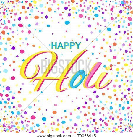 Greeting Card for Happy Holi Spring Festival with Sample Text. llustration of Colorful Gulaal or Powder Color