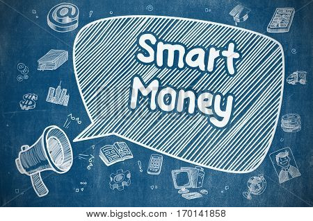 Business Concept. Loudspeaker with Phrase Smart Money. Hand Drawn Illustration on Blue Chalkboard. Speech Bubble with Text Smart Money Cartoon. Illustration on Blue Chalkboard. Advertising Concept.
