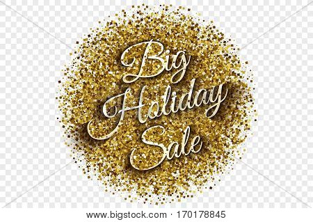 Big Holiday Sale Vector Illustration. Golden Shiny Tinsel Square Particles in Circle Shape with 3d Text on Transparent Background. Celebration, shopping and party design element