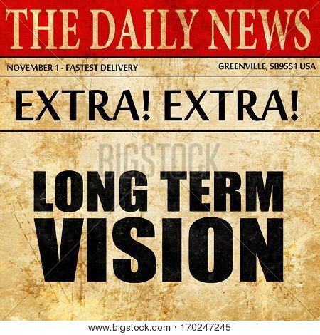 long term vision, newspaper article text
