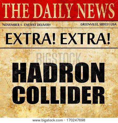 hadron collider, newspaper article text