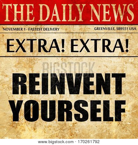 reinvent yourself, newspaper article text