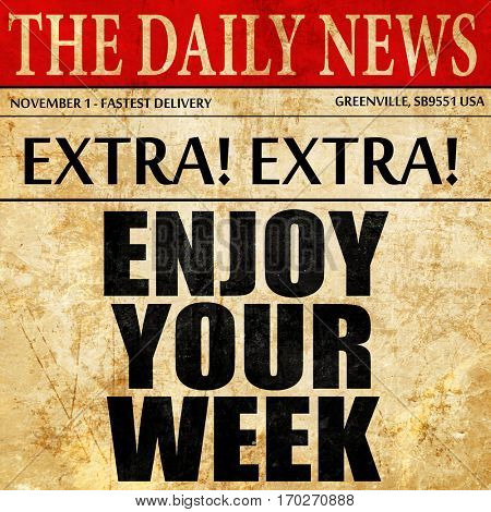 enjoy your week, newspaper article text