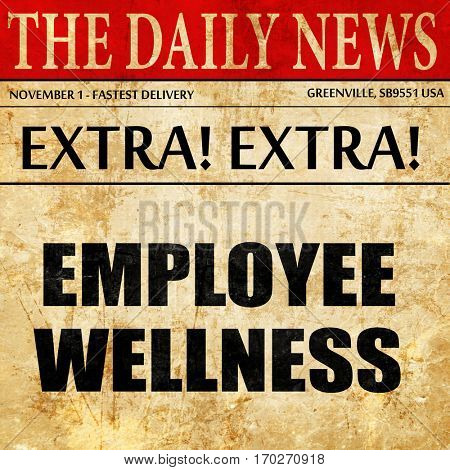 emplyee wellness, newspaper article text