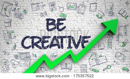 Be Creative Drawn on White Brickwall. Illustration with Hand Drawn Icons. Brick Wall with Be Creative Inscription and Green Arrow. Improvement Concept.