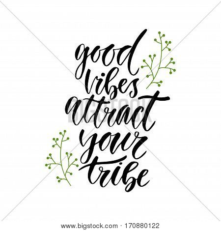 Good vibes attract your tribe. Inspirational Lettering poster or banner. Vector hand lettering.