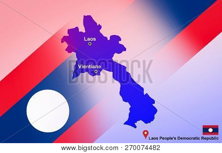 Laos Map And Vientiane With Location Map Pin And Laos Flag On Map Travel Of Asia - Laos People's Dem
