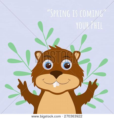Spring Is Coming.groundhog Day. Cute Marmot Predicts The Weather. Design Of Greeting Card. Vector Il