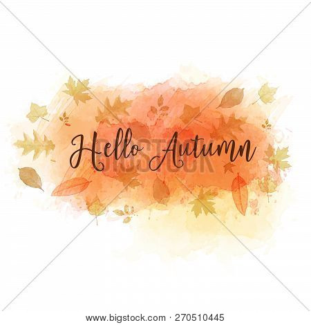 Hello Autumn Slogan On Watercolor Background With Leaves
