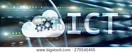 Ict - Information And Communications Technology Concept On Server Room Background.