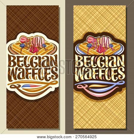 Vector Banners For Belgian Waffles, Leaflets With Traditional Square Cakes, Fresh Berries And Ice Cr