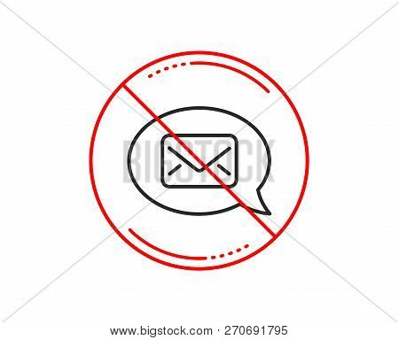 No Or Stop Sign. Mail Line Icon. Messenger Communication Sign. E-mail Symbol. Caution Prohibited Ban