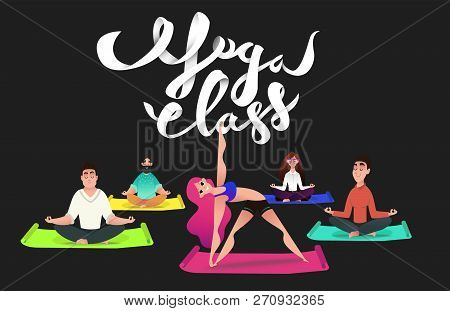 Yoga Class Lettering And Cartoon Characters. Cartoon Characters Peoples In Yoga Pose. Concept Practi