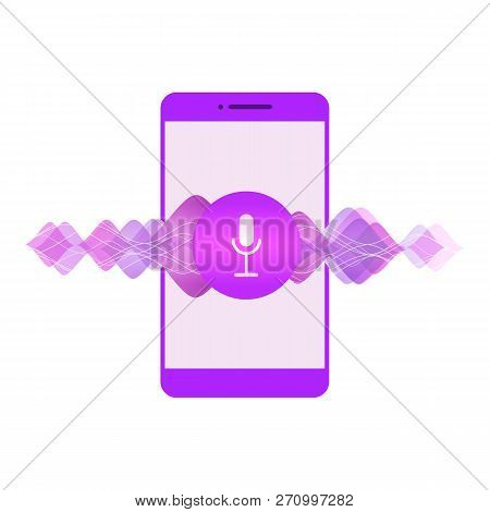 Speech Recognition On Mobile Phone. Assistant For Voice Detect. Vector Colorful Illustration With Mo