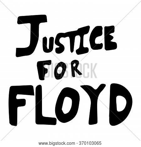 Justice For Floyd Text. Sign Depicting Words Of Justice For Floyd Black Lives Matter Blm. Black And 