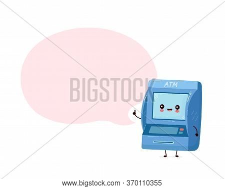 Cute Smiling Happy Atm With Speech Bubble. Vector Flat Cartoon Character Illustration.isolated On Wh