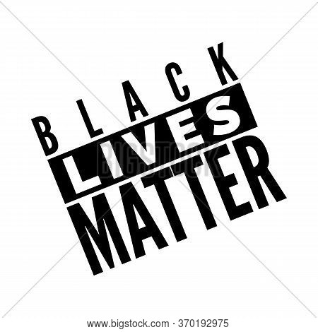 Black Lives Matter Text Poster. Humanity Social Issue. Vector