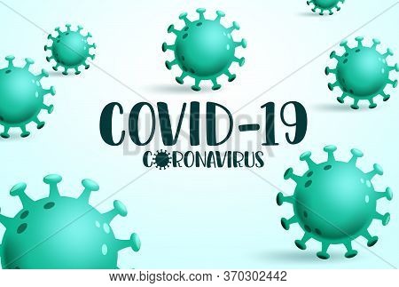 Covid19 Coronavirus Vector Background Concept. Covid-19 Coronavirus Text In Space With Green Global 