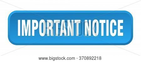 Important Notice Button. Important Notice Square 3d Push Button