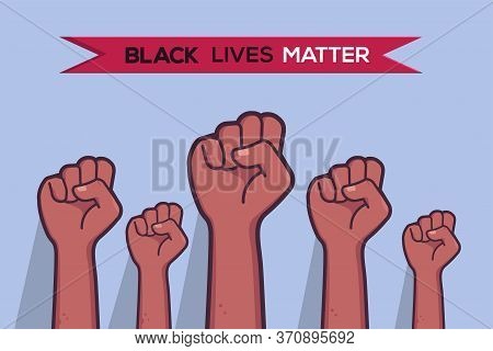 Black Lives Matter. Protest Banner About Human Right Of Black People In Us. America. Black Raised Fi
