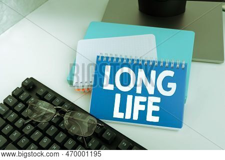 Hand Writing Sign Long Life. Conceptual Photo Able To Continue Working For Longer Than Others Of The
