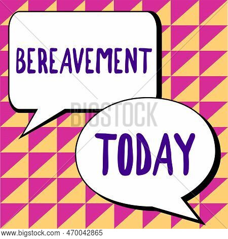 Hand Writing Sign Bereavement. Conceptual Photo A Period Of Mourning After A Loss, Especially After 