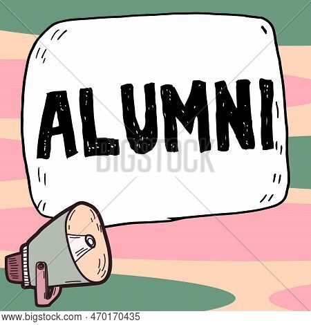 Text Sign Showing Alumni. Business Showcase Former Pupil Or Student Especially Male One Of Particula