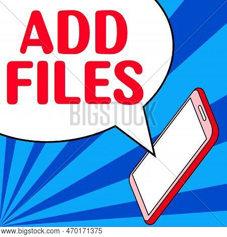 Text Caption Presenting Add Files. Business Idea To Put More Information To A Certain Person, Thing,