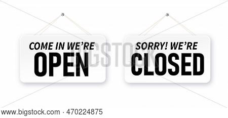 Information Boards With Come In Were Open And Sorry, We Are Closed. White Signboard With A Rope On B