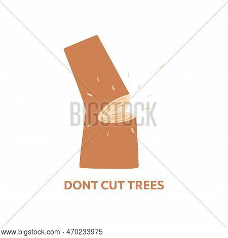 Half Cut Down Tree. Sawdust Flying To The Sides. Inscription Dont Cut Trees. Ecology Theme, Forest C