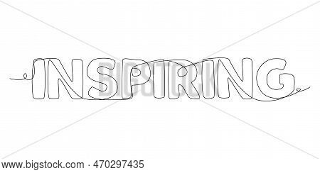 One Continuous Line Of Inspiring Word. Thin Line Illustration Vector Concept. Contour Drawing Creati