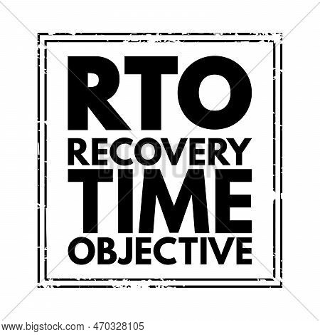 Rto Recovery Time Objective - Amount Of Real Time Has To Restore Its Processes At An Acceptable Serv