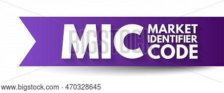 Mic Market Identifier Code - Unique Identification Code Used To Identify Securities Trading Exchange