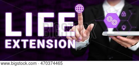 Text Sign Showing Life Extension. Business Concept Able To Continue Working For Longer Than Others O