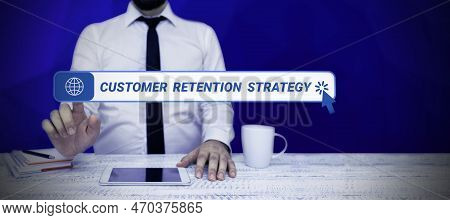 Inspiration Showing Sign Customer Retention Strategy. Internet Concept Activities Companies Take To 