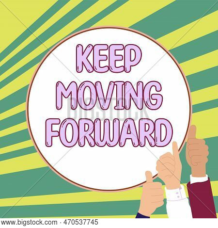 Inspiration Showing Sign Keep Moving Forward. Business Overview Invitation Anyone Not Complexing Thi