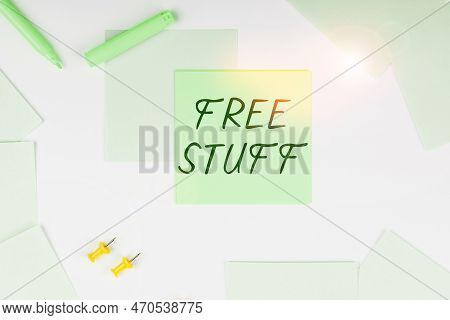 Sign Displaying Free Stuff. Business Approach Any Thing That You Can Have In A Store That Is Not Bei
